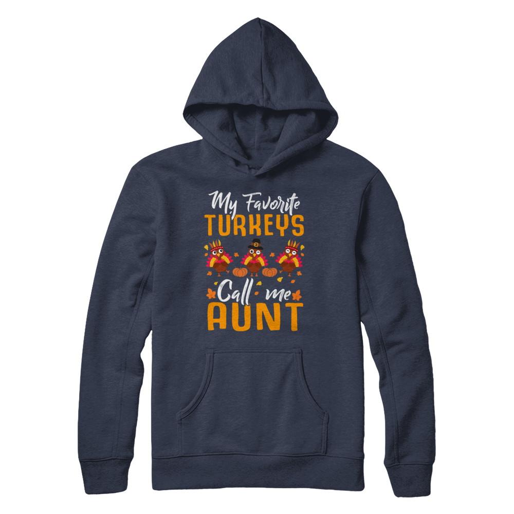 My Favorites Turkeys Call Me Aunt Thanksgiving Day-T-Shirt & Sweatshirt-Pullover Hoodie-Navy