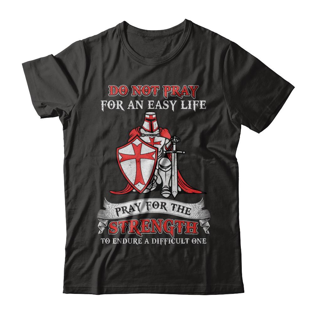 Knight Templar Do Not Pray For An Easy Life-T-Shirt & Hoodie-Classic T-Shirt-Black