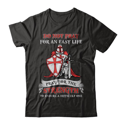 Knight Templar Do Not Pray For An Easy Life-T-Shirt & Hoodie-Classic T-Shirt-Black