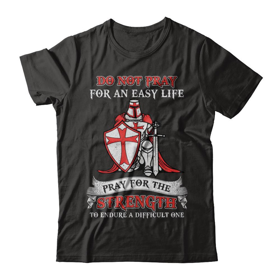 Knight Templar Do Not Pray For An Easy Life-T-Shirt & Hoodie-Classic T-Shirt-Black