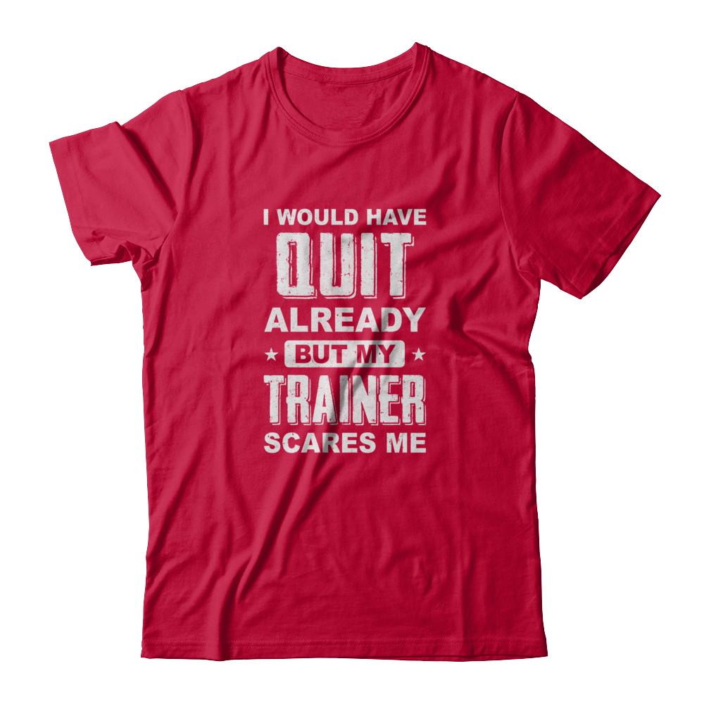 I'd Have Quit But Trainer Scares Me Funny Gym Fitness-T-Shirt & Tank Top-Classic T-Shirt-Red