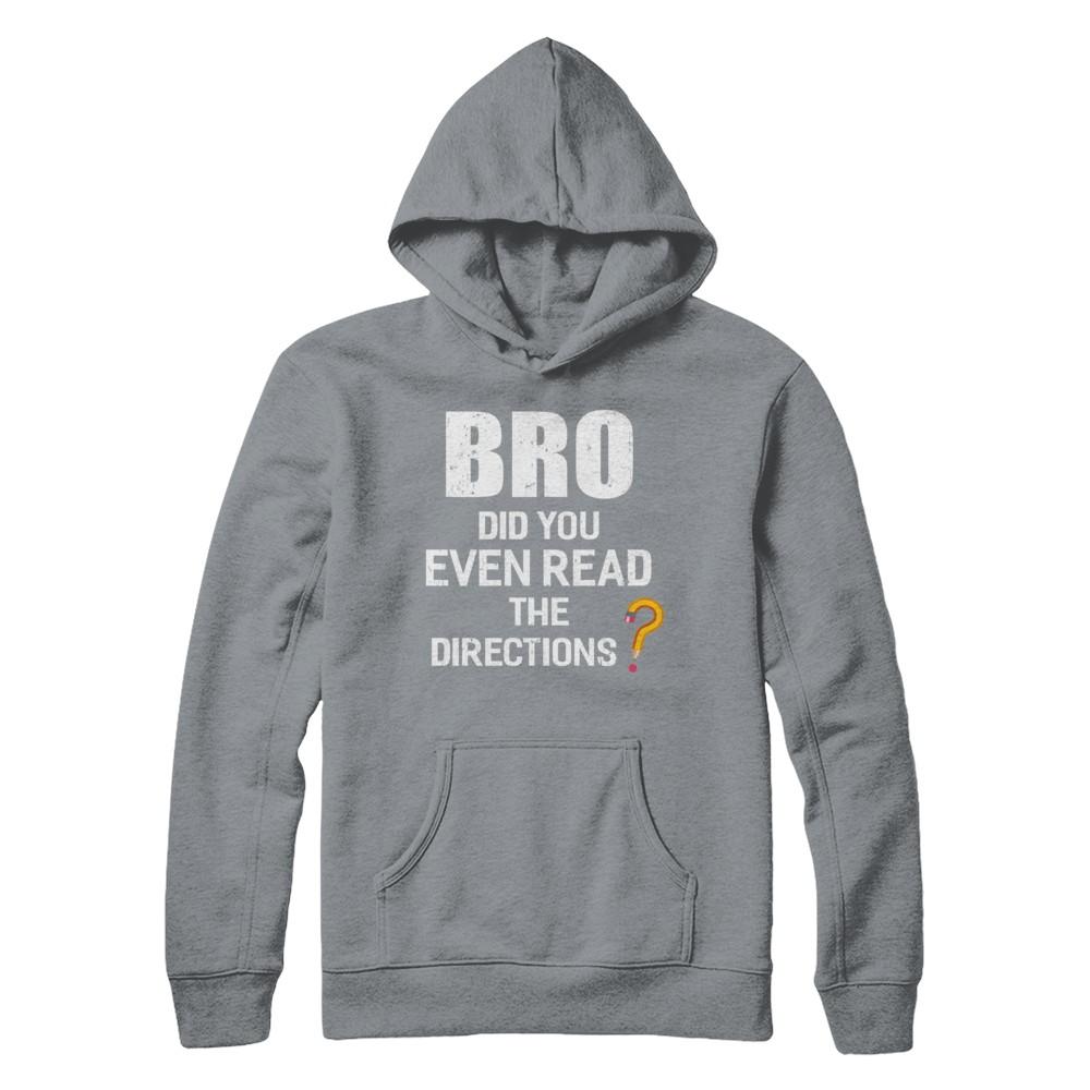 Bro Did You Even Read The Directions-T-Shirt & Hoodie-