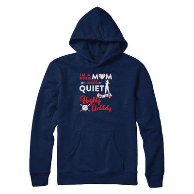 I'm A Baseball Mom I Could Be Quiet It Is Highly Unilkely-T-Shirt & Tank Top-Pullover Hoodie-Navy