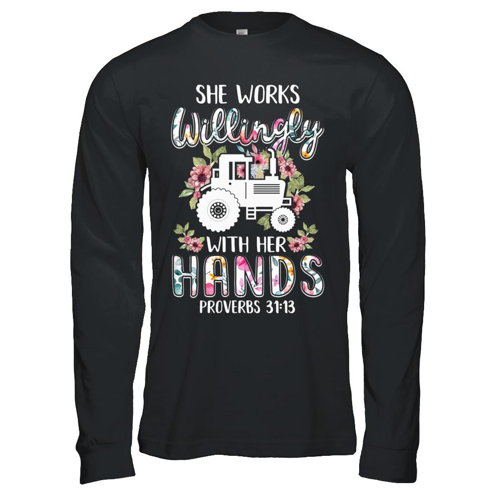 She Works Willingly With Her Hands Farming Farmer-T-Shirt & Hoodie-Long Sleeve T-Shirt-Black