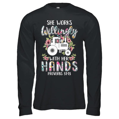 She Works Willingly With Her Hands Farming Farmer-T-Shirt & Hoodie-Long Sleeve T-Shirt-Black