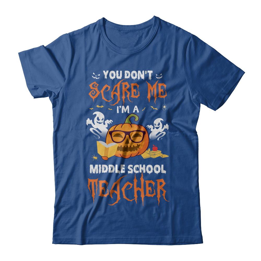 You Dont Scare Me Im A Middle School Teacher Halloween-T-Shirt & Hoodie-Classic T-Shirt-Royal