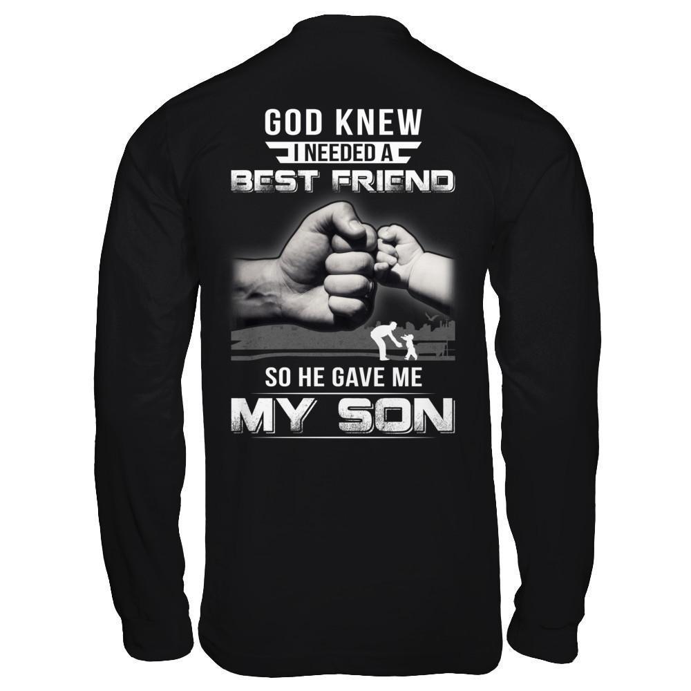 God Knew I Needed A Best Friend So He Gave My Son-T-Shirt & Hoodie-Long Sleeve T-Shirt-Black