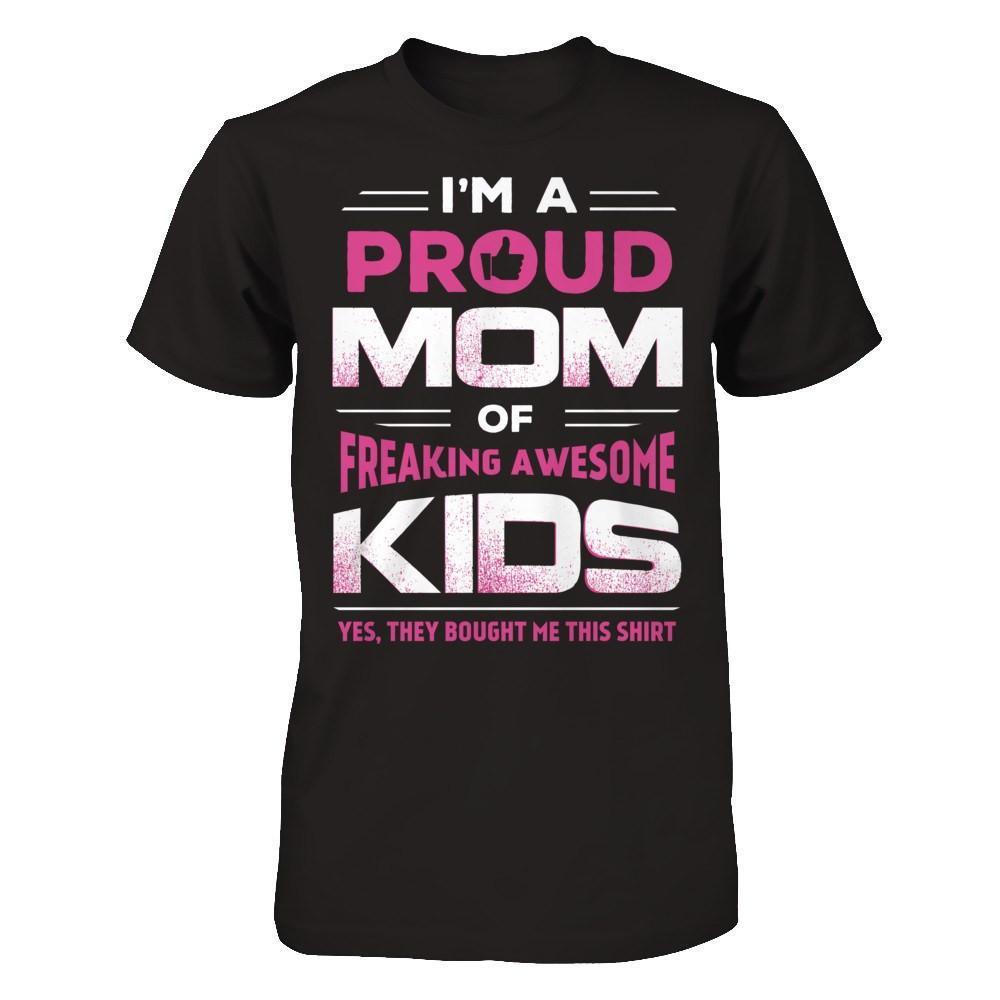 I'm Proud Mom Of Freaking Awesome Kids-T-Shirt & Hoodie-Premium T-Shirt-Black