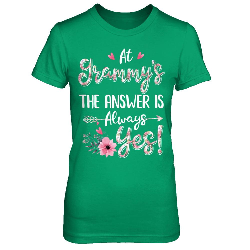 At Grammy's The Answer Is Always Yes Floral Mothers Day Gift-T-Shirt & Hoodie-Women's T-Shirt-Irish Green