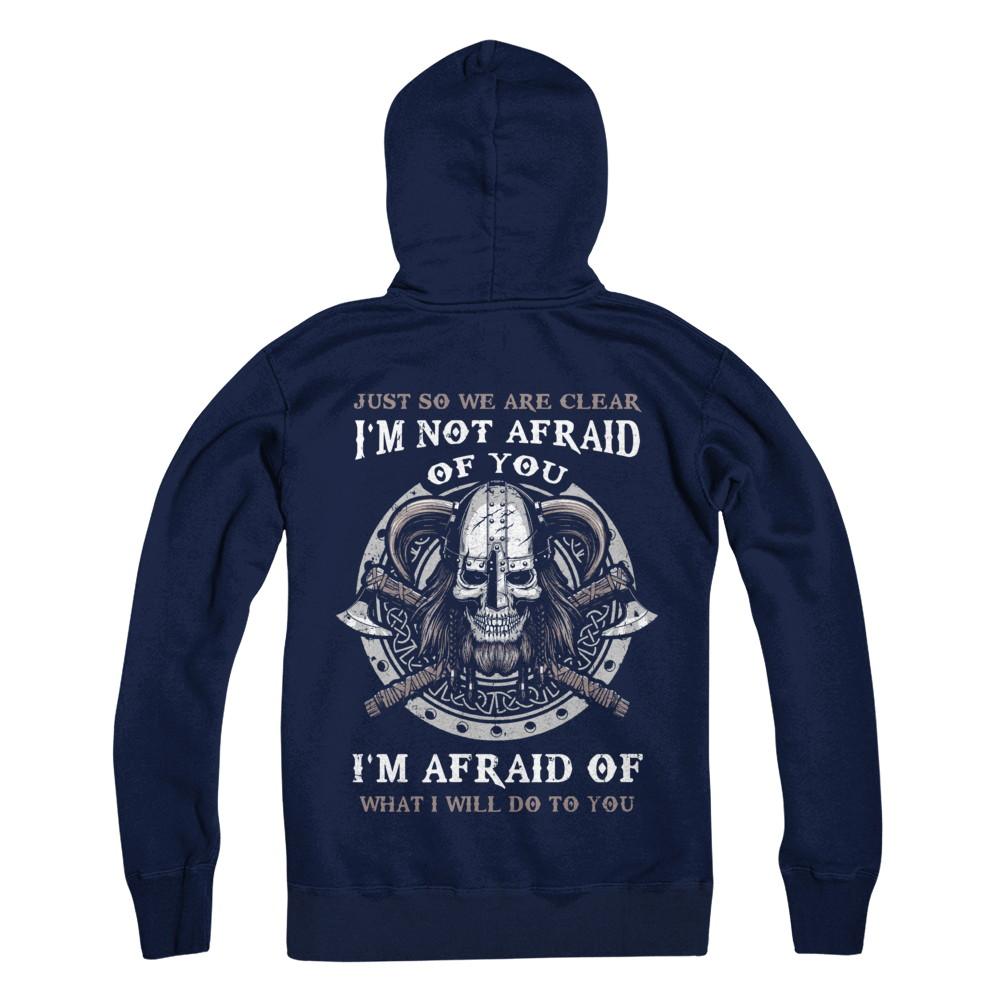 Viking I Am Not Afraid Of You I Am Afraid Of What I Will Do To You-T-Shirt & Hoodie-Pullover Hoodie-Navy