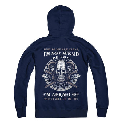 Viking I Am Not Afraid Of You I Am Afraid Of What I Will Do To You-T-Shirt & Hoodie-Pullover Hoodie-Navy