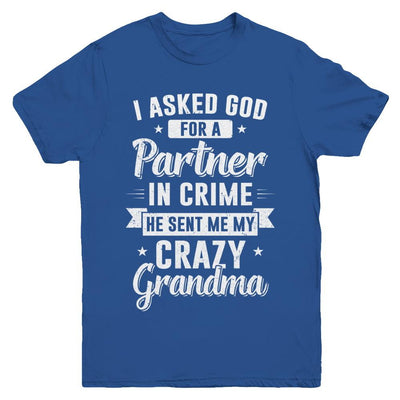 I Asked God For A Partner In Crime He Sent Me Crazy Grandma Youth-Youth Shirt-Youth T-Shirt-Royal