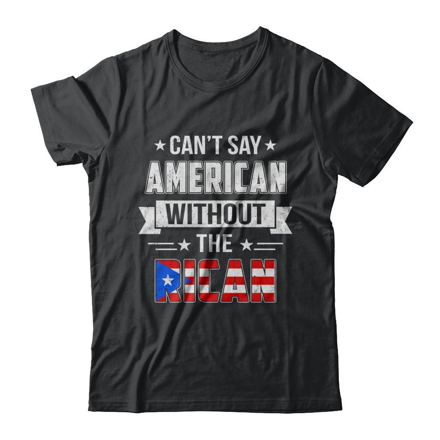 Can't Say American Without The Rican-T-Shirt & Hoodie-Classic T-Shirt-Black