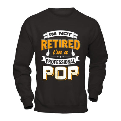 I'm Not Retired I'm A Professional Pop-T-Shirt & Hoodie-Crewneck Sweatshirt-Black