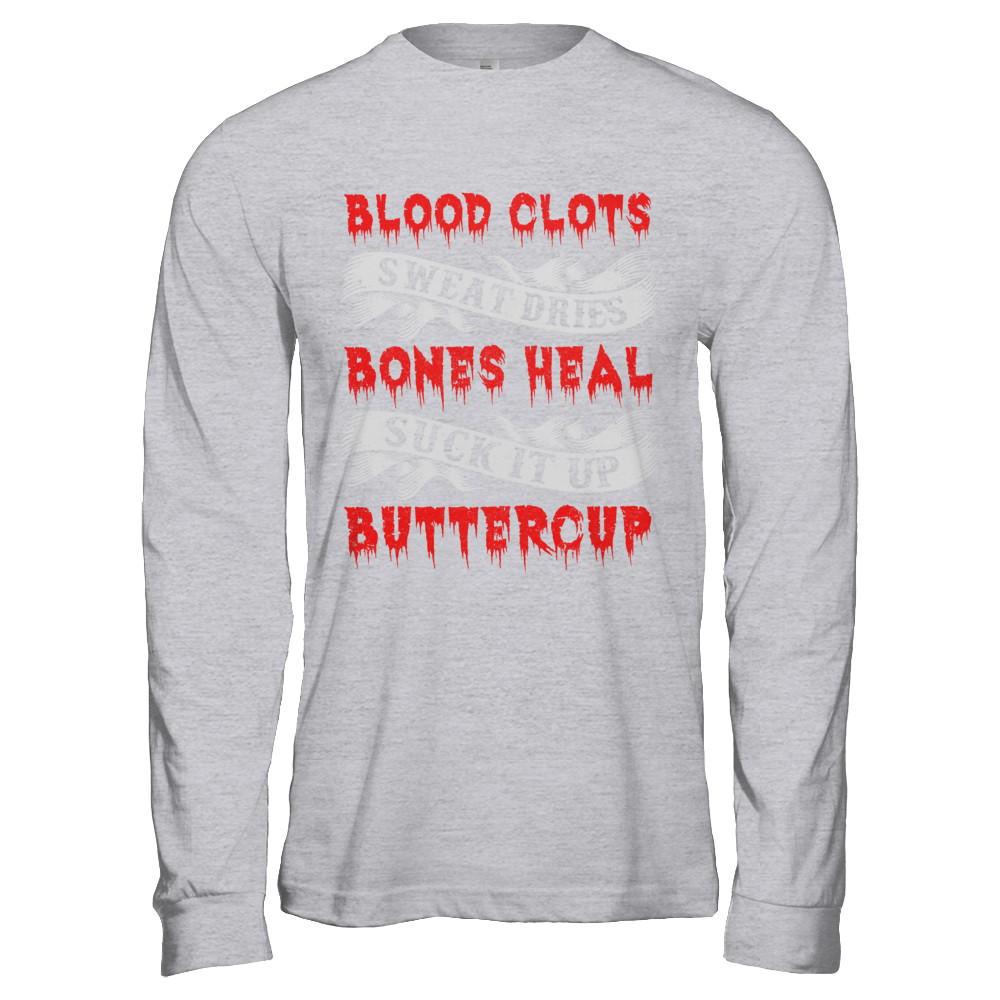 Sweat Dries Blood Clots Bones Heal Suck It Up Buttercup-T-Shirt & Hoodie-Long Sleeve T-Shirt-Sport Grey