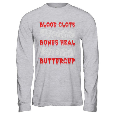 Sweat Dries Blood Clots Bones Heal Suck It Up Buttercup-T-Shirt & Hoodie-Long Sleeve T-Shirt-Sport Grey
