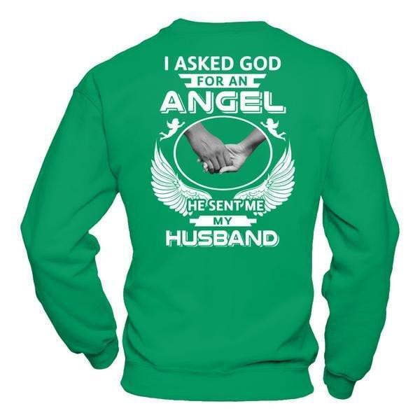 I Asked God For An Angel He Sent Me My Husband-T-Shirt & Hoodie-Crewneck Sweatshirt-Irish Green