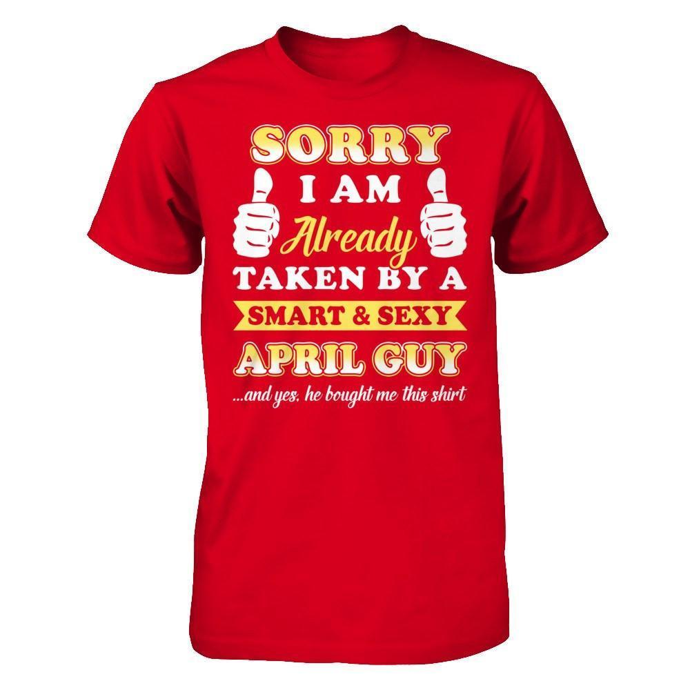Sorry I Am Already Taken By Smart Sexy April Guy-T-Shirt & Hoodie-Premium T-Shirt-Red