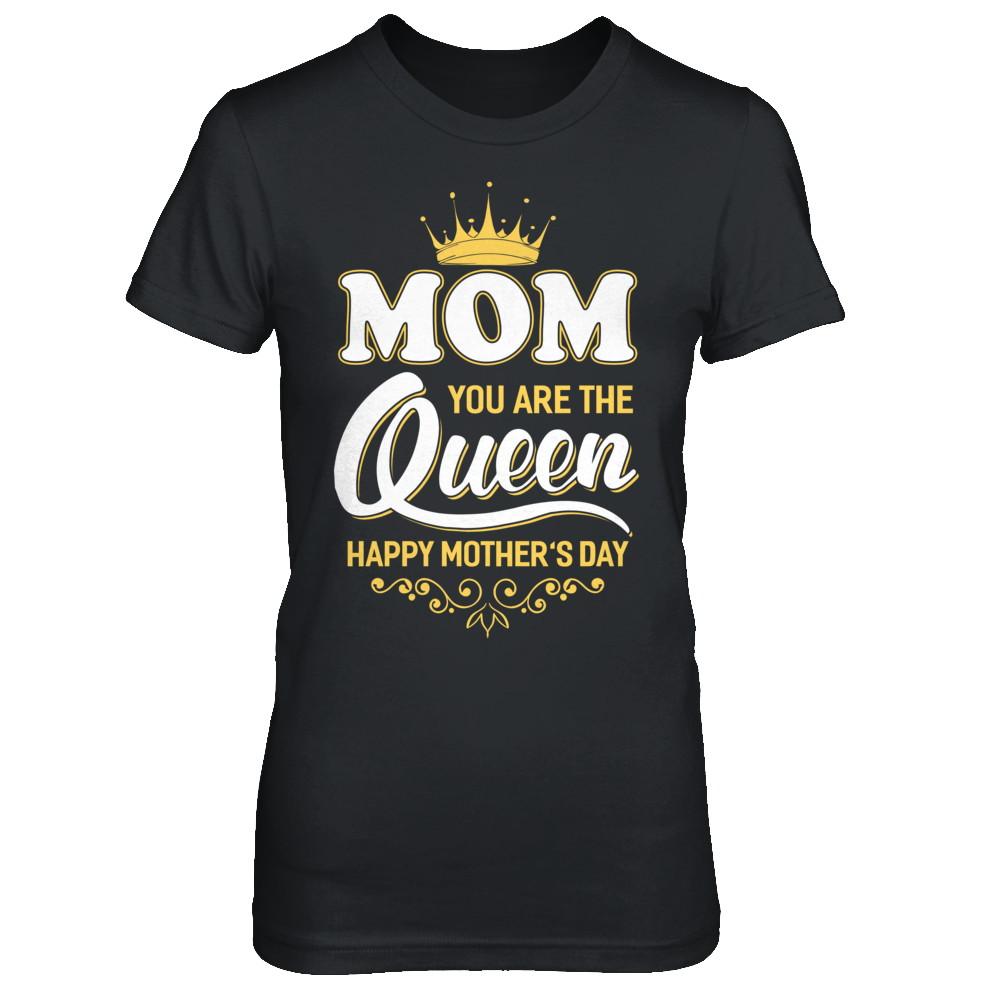 Mom You Are The Queen Happy Mothers Day Gift-T-Shirt & Hoodie-Women's T-Shirt-Black