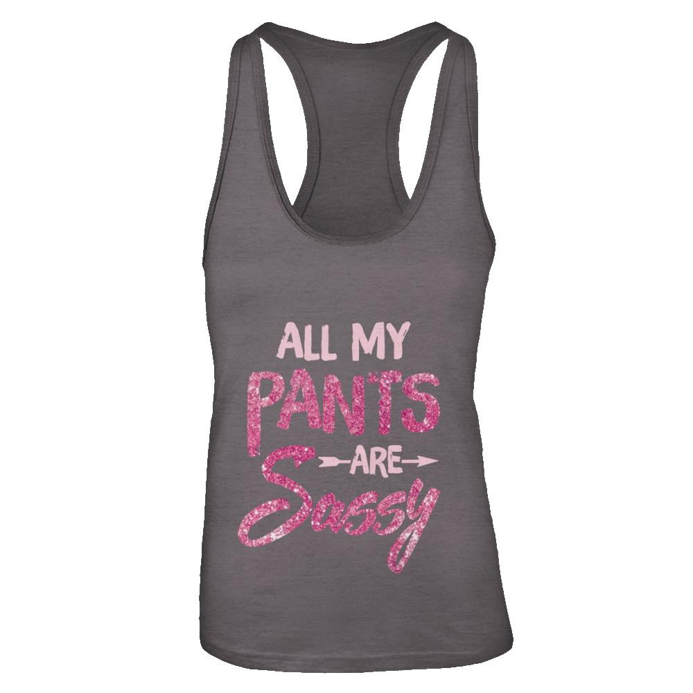 All My Pants Are Sassy Sassypants-T-Shirt & Tank Top-