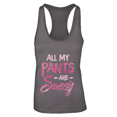 All My Pants Are Sassy Sassypants-T-Shirt & Tank Top-
