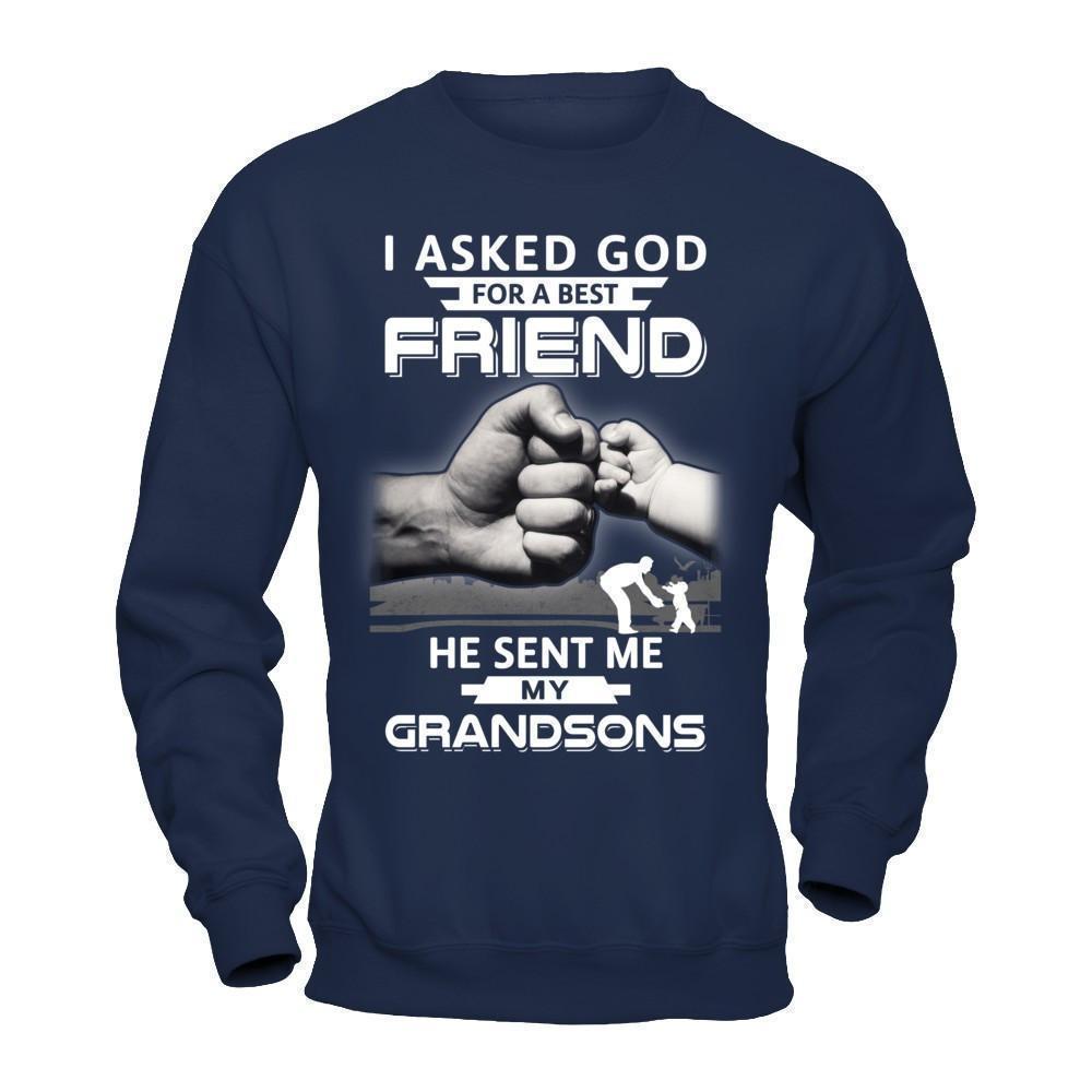 I Asked God For A Best Friend He Sent Me My Grandsons-T-Shirt & Hoodie-Crewneck Sweatshirt-Navy