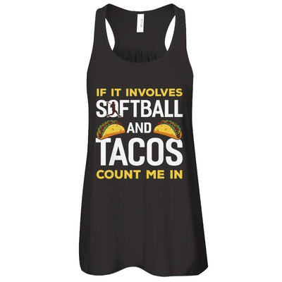 If It Involves Softball And Tacos Count Me In-T-Shirt & Tank Top-Women's Flowy Racerback Tank-Black