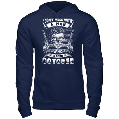 Don't Mess With A Man Who Was Born In October-T-Shirt & Hoodie-Pullover Hoodie-Navy