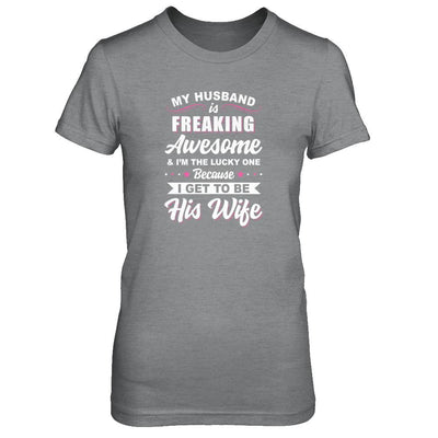 My Husband Is Freaking Awesome I'm The Lucky One Wife-T-Shirt & Tank Top-Women's T-Shirt-Sport Grey