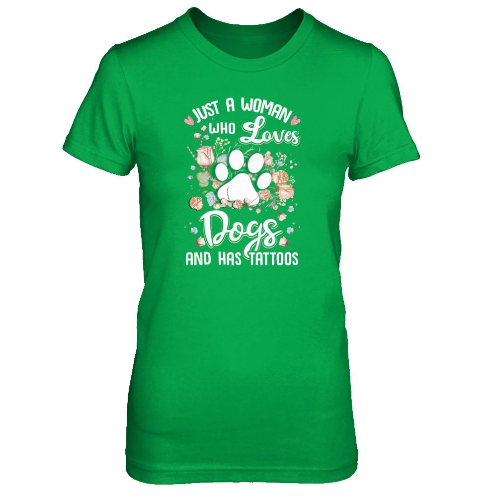 Just A Woman Who Loves Dogs And Have Tattoos-T-Shirt & Tank Top-Women's T-Shirt-Irish Green