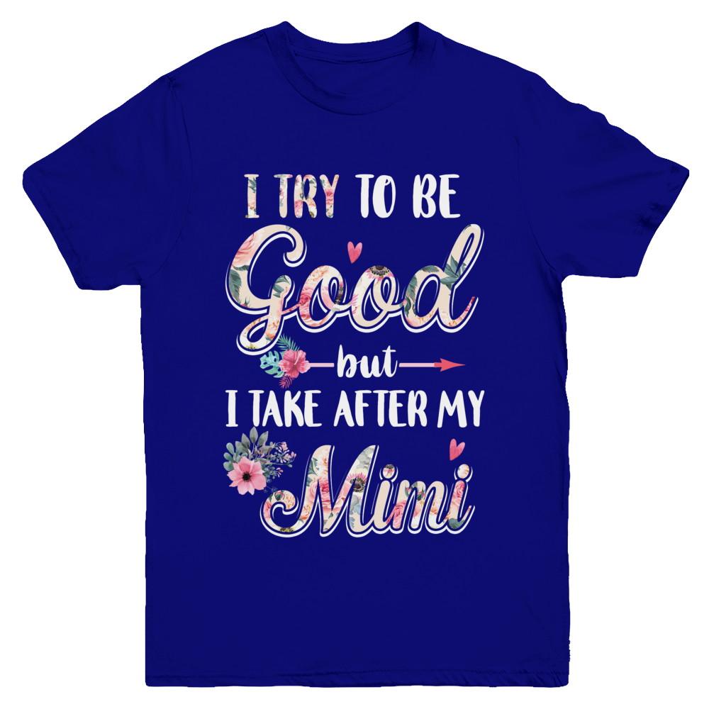 Toddler Kids I Try To Be Good But I Take After My Mimi Youth-Youth Shirt-Youth T-Shirt-Navy