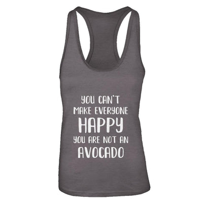You Can't Make Everyone Happy You Are Not An Avocado-T-Shirt & Tank Top-Women's Ideal Racerback Tank-Dark Grey