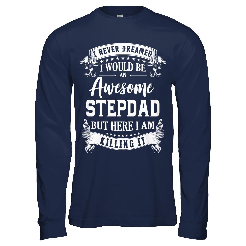 I Would Be An Awesome Stepdad Fathers Day Gifts-T-Shirt & Hoodie-Long Sleeve T-Shirt-Navy