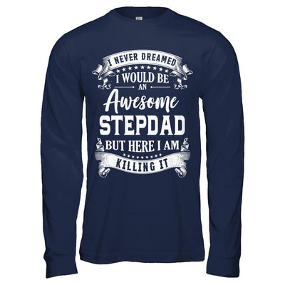 I Would Be An Awesome Stepdad Fathers Day Gifts-T-Shirt & Hoodie-Long Sleeve T-Shirt-Navy