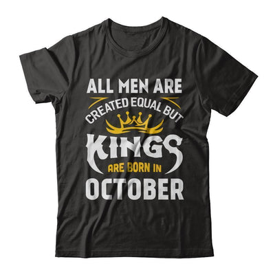 All Men Are Created Equal But Kings Are Born In October-T-Shirt & Hoodie-Classic T-Shirt-Black
