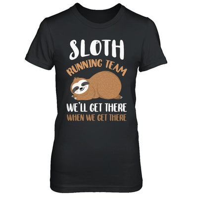 Sloth Running Team We'll Get There When We Get There-T-Shirt & Hoodie-Women's T-Shirt-Black