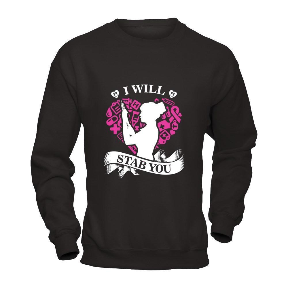 I Will Stab You Student Nurse Graduation-T-Shirt & Hoodie-Crewneck Sweatshirt-Black