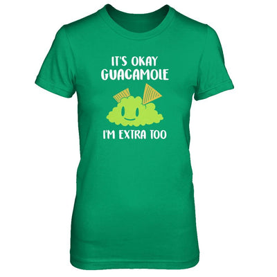 It's Okay Guacamole I'm Extra Too-T-Shirt & Tank Top-Women's T-Shirt-Irish Green