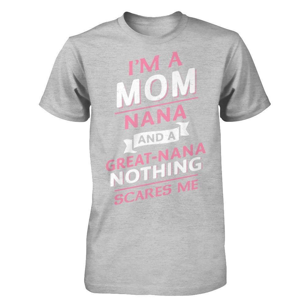 I'm A Mom Nana And A Great Nana Nothing Scares Me-T-Shirt & Hoodie-Premium T-Shirt-Heather Gray