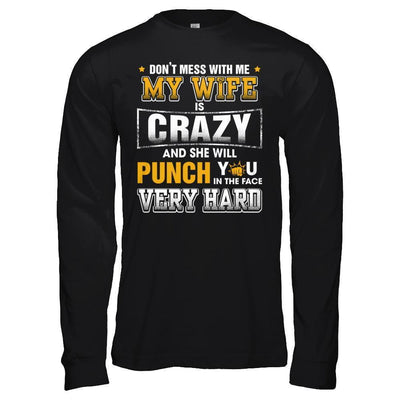 Don't Mess With Me My Wife Is Crazy She Will Punch You-T-Shirt & Hoodie-Long Sleeve T-Shirt-Black