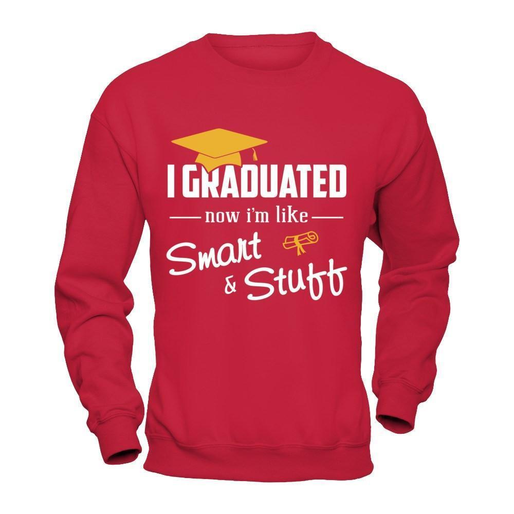 I Graduated Now I'm Like Smart And Stuff-T-Shirt & Hoodie-Crewneck Sweatshirt-Red