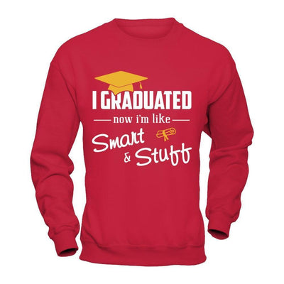 I Graduated Now I'm Like Smart And Stuff-T-Shirt & Hoodie-Crewneck Sweatshirt-Red