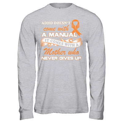 Adhd Comes With A Mother Who Never Gives Up-T-Shirt & Hoodie-Long Sleeve T-Shirt-Sport Grey