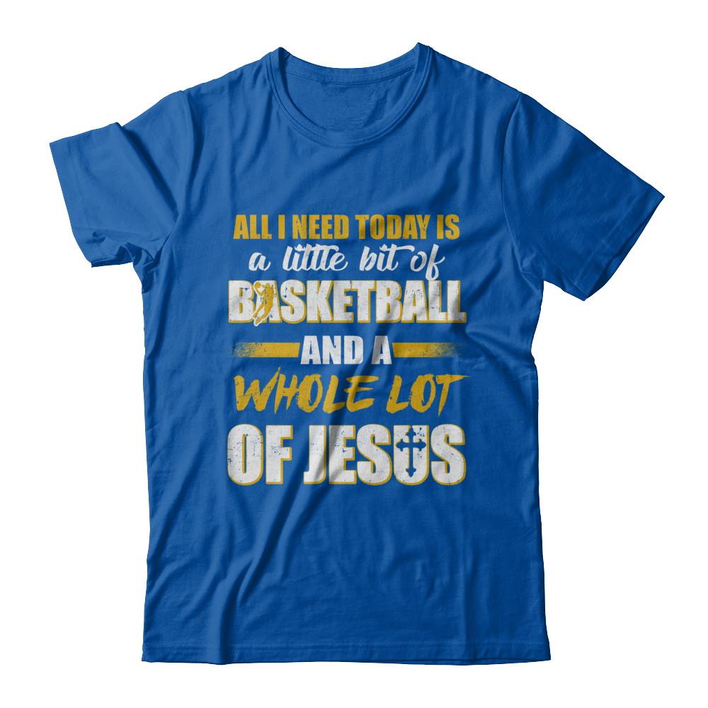 All I Need Today Is A Little Bit Of Basketball And A Whole Lot Of Jesus-T-Shirt & Hoodie-Premium T-Shirt-Royal