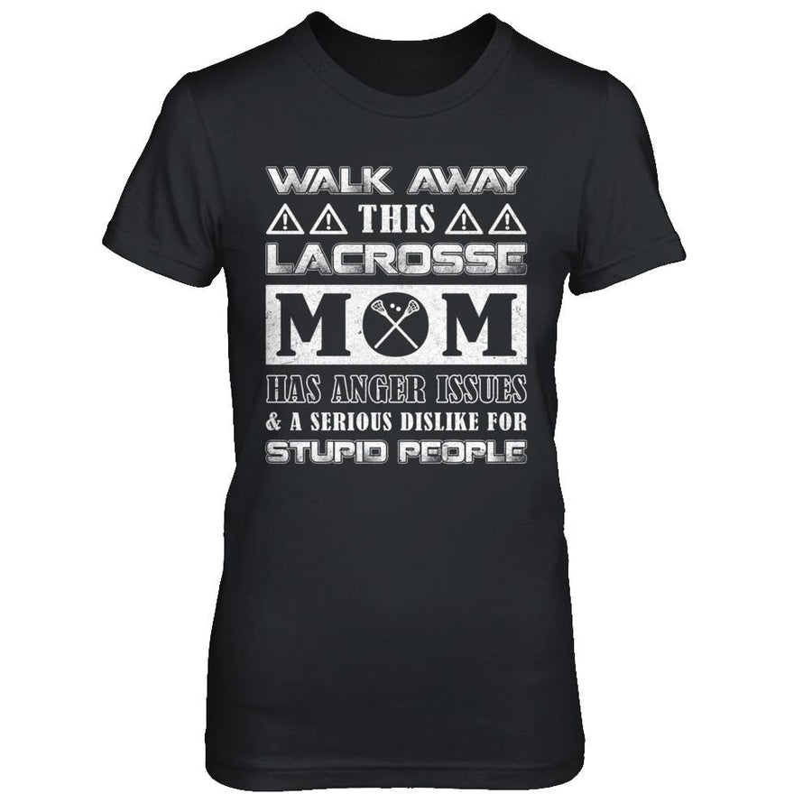 Walk Away This Lacrosse Mom Has Anger Issues-T-Shirt & Hoodie-Women's T-Shirt-Black