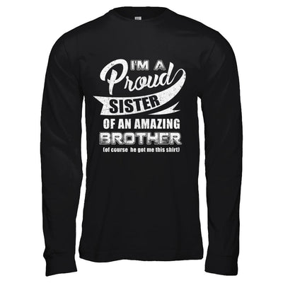I'm A Proud Sister Of An Amazing Brother-T-Shirt & Hoodie-Long Sleeve T-Shirt-Black