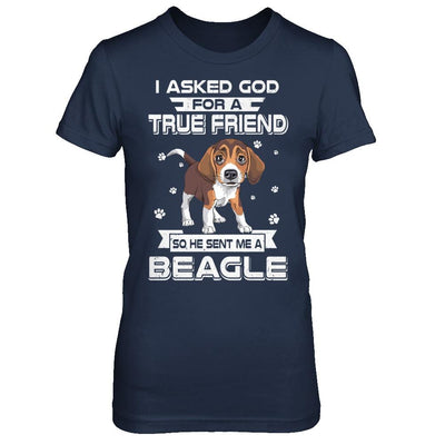 I Asked God For A True Friend So Sent Me Beagle Dog-T-Shirt & Hoodie-Women's T-Shirt-Navy