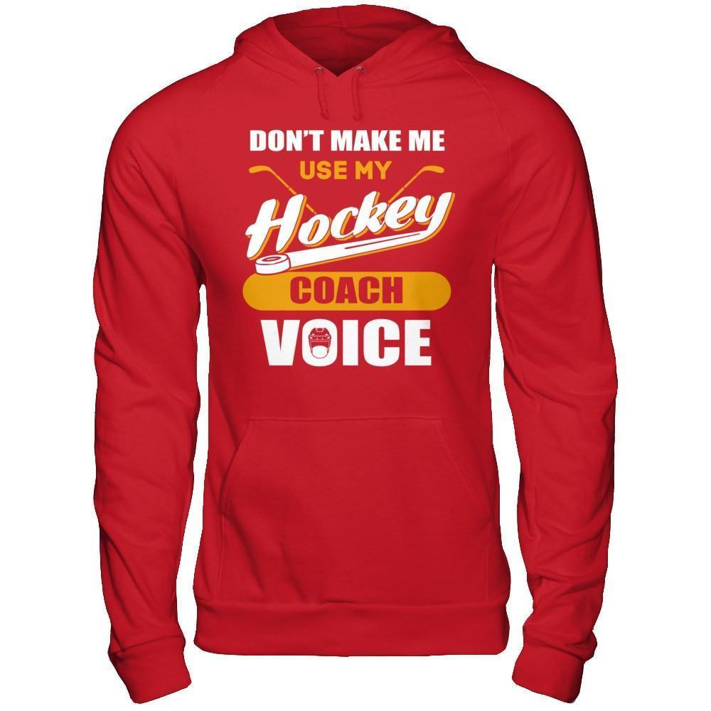 Don't Make Me Use My Hockey Coach Voice-T-Shirt & Hoodie-Pullover Hoodie-Red