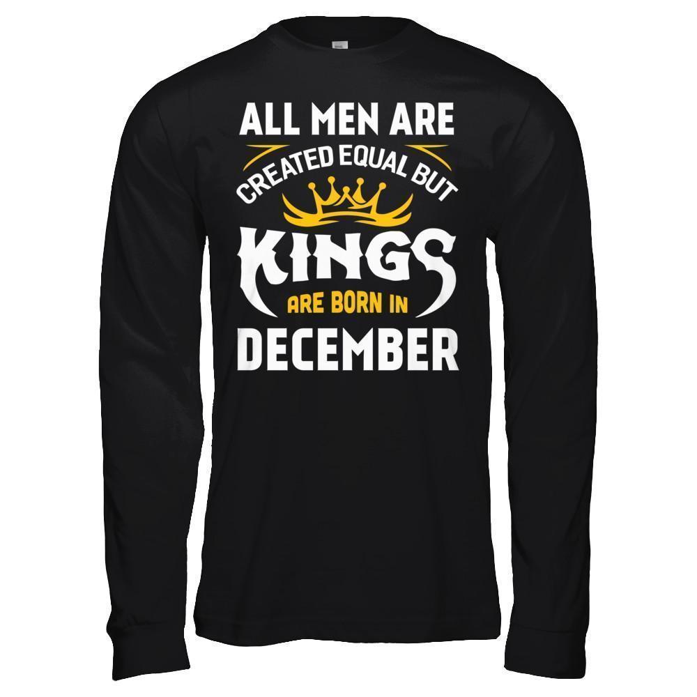 All Men Are Created Equal But Kings Are Born In December-T-Shirt & Hoodie-Long Sleeve T-Shirt-Black