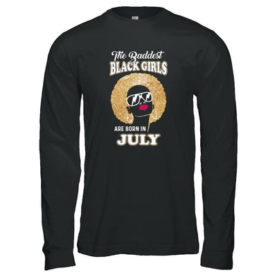 Baddest Black Girls Are Born In July Birthday-T-Shirt & Tank Top-Long Sleeve T-Shirt-Black